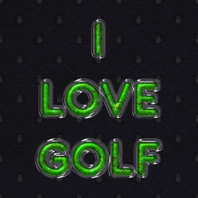 I Love Golf - Green by The Black Panther